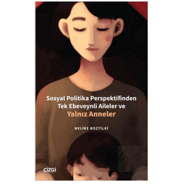 Sosyal Politika Perspektifinden Tek Ebeveynli Aileler ve Yalnız Anneler