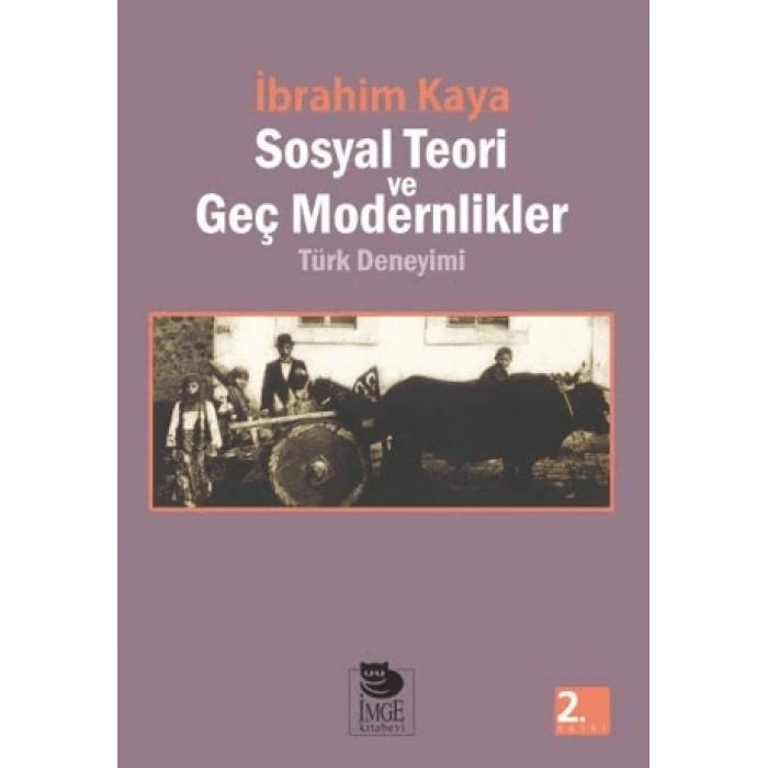 Sosyal Teori ve Geç Modernlikler; Türk Deneyimi