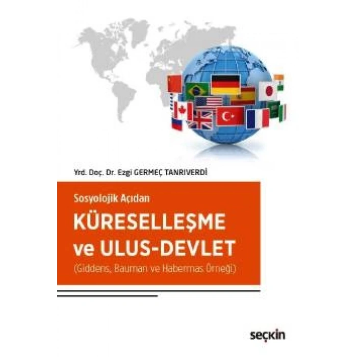 Sosyolojik AçıdanKüreselleşme ve Ulus–Devlet (Giddens, Bauman ve Habermas Örneği)