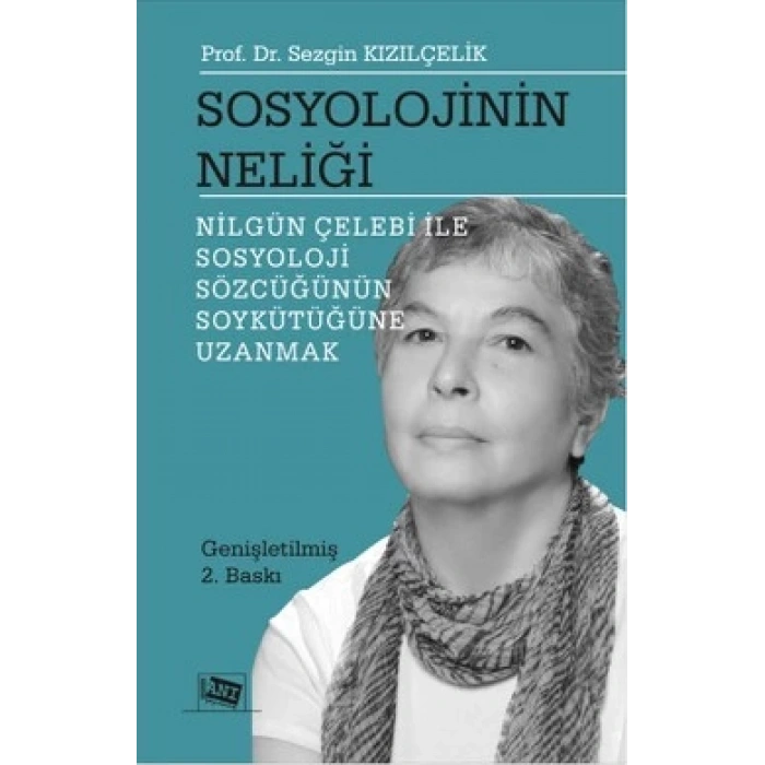 Sosyolojinin Neliği (Nilgün Çelebi ile Sosyoloji Sözcüğünün Soykütüğüne Uzanmak)