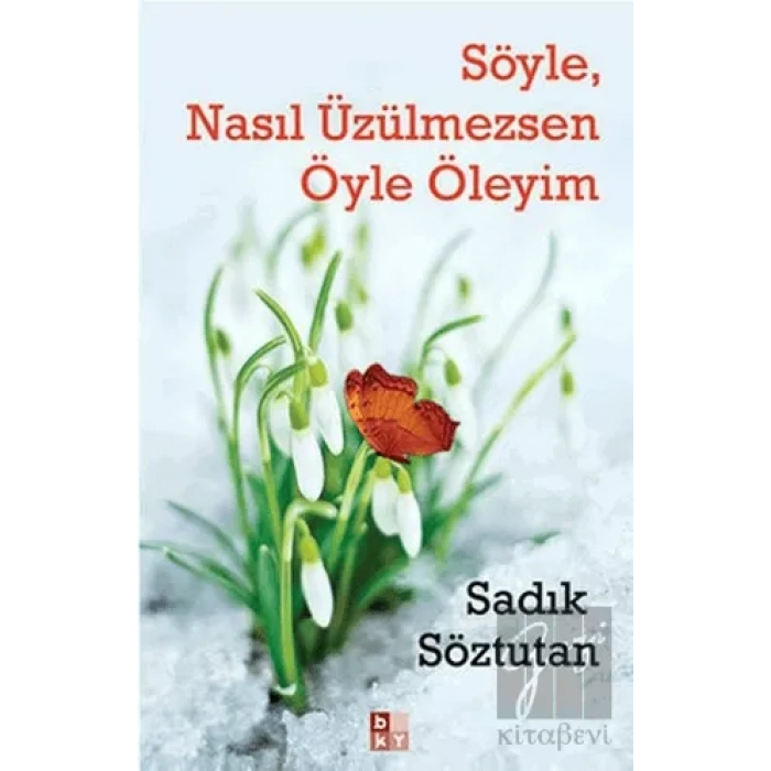 Söyle, Nasıl Üzülmezsen Öyle Öleyim