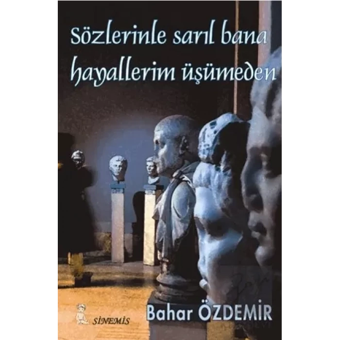 Sözlerinle Sarıl Bana Hayallerim Üşümeden