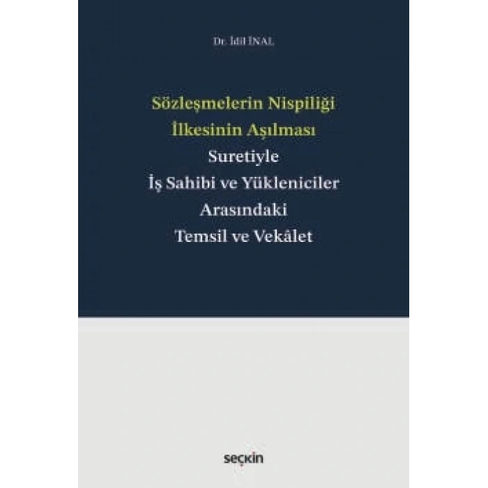 Sözleşmelerin Nispiliği İlkesinin Aşılması Suretiyle İş Sahibi ve Yükleniciler Arasındaki Temsil ve Vekâlet