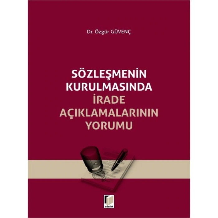 Sözleşmenin Kurulmasında İrade Açıklamalarının Yorumu - Özgür Güvenç