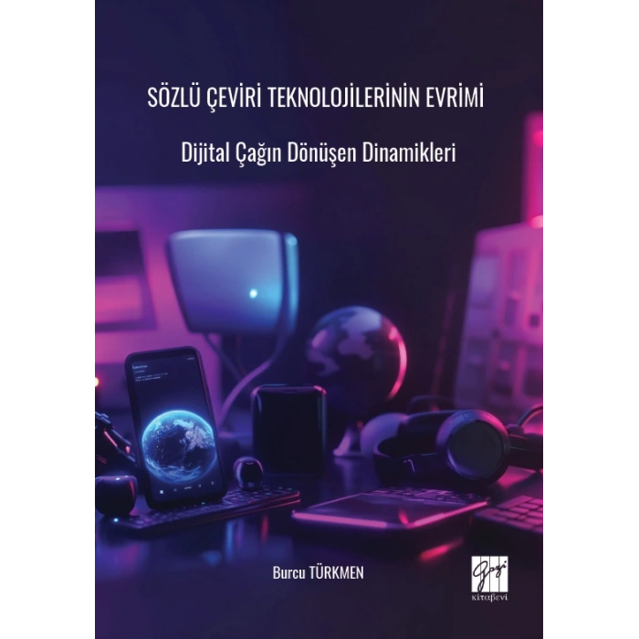 Sözlü Çeviri Teknolojilerinin Evrimi  Dijital Çağın Dönüşen Dinamikleri