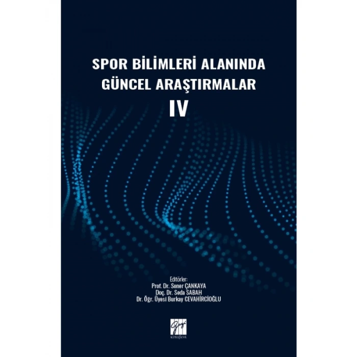 Spor Bilimleri Alanında Güncel Araştırmalar IV