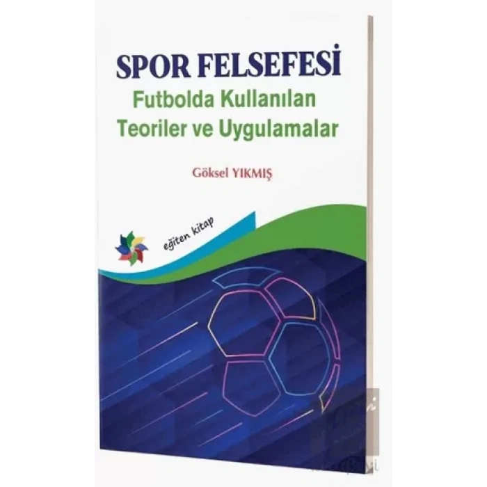 Spor Felsefesi - Futbolda Kullanılan Teoriler ve Uygulamalar