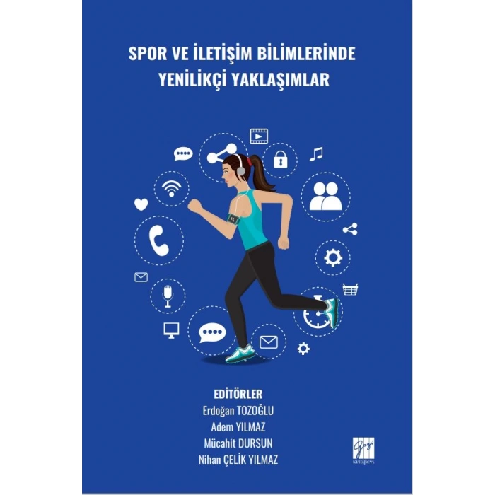 SPOR VE İLETİŞİM BİLİMLERİNDE YENİLİKÇİ YAKLAŞIMLAR - EDİTÖRLER: Erdoğan TOZOĞLU, Adem YILMAZ, Mücahit DURSUN, Nihan ÇELİK YILMAZ
