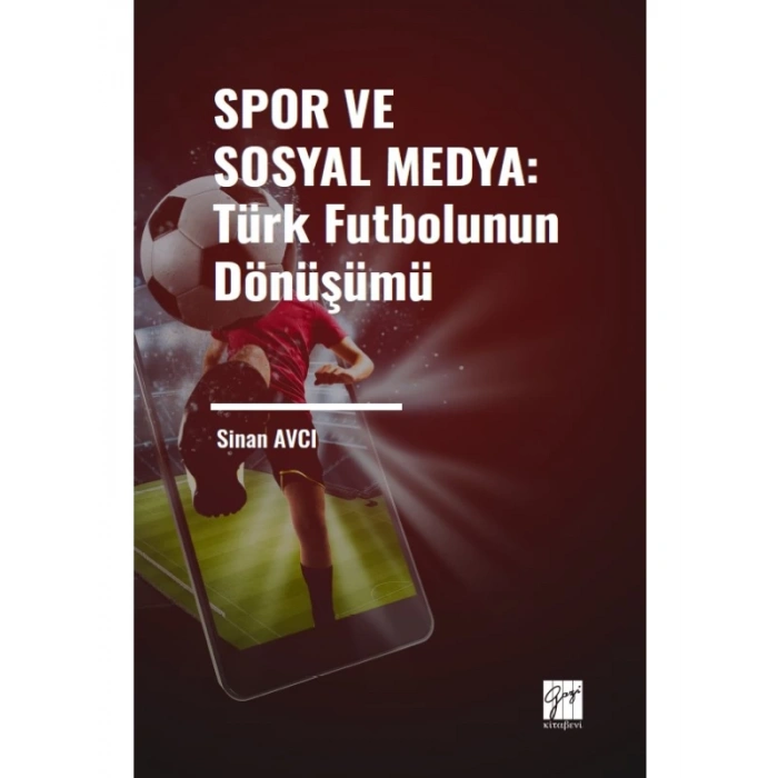 Spor ve Sosyal Medya: Türk Futbolunun Dönüşümü - Sinan AVCI