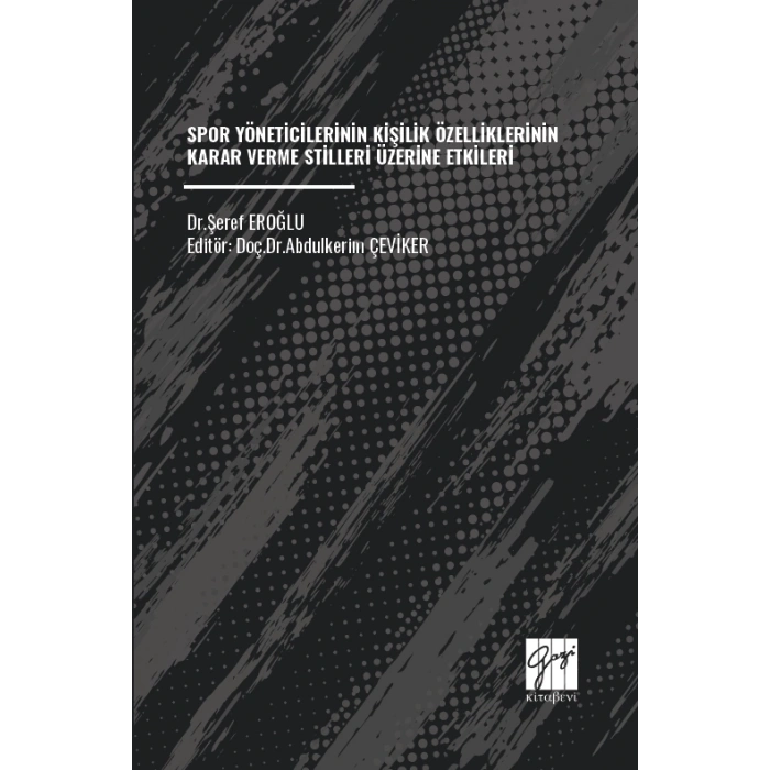 Spor Yöneticilerinin Kişilik Özelliklerinin Karar Verme Stilleri Üzerine Etkileri