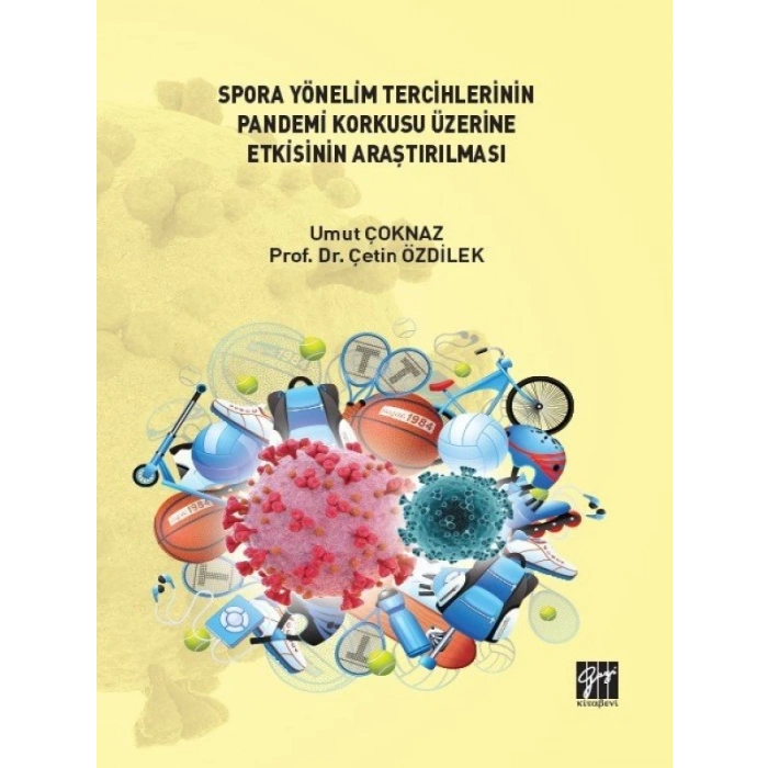 Spora Yönelim Tercihlerinin Pandemi Korkusu Üzerine Etkisinin Araştırılması - Umut ÇOKNAZ - Prof. Dr. Çetin ÖZDİLEK