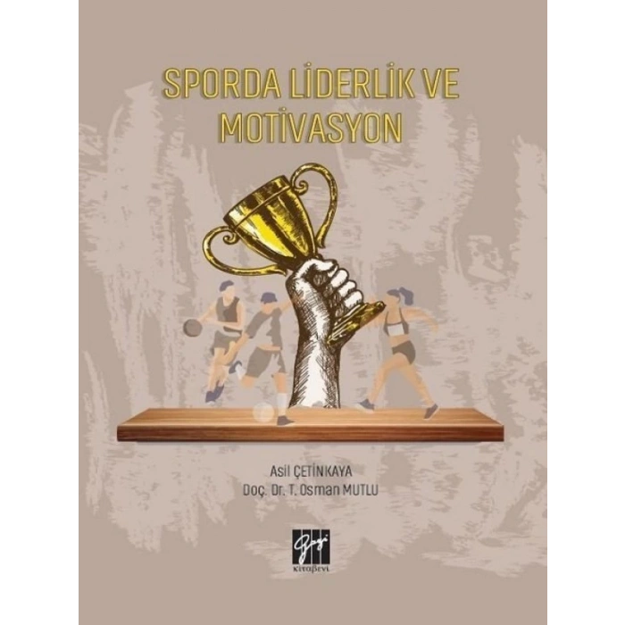 Sporda Liderlik Ve Motivasyon - Asil Çetinkaya, Doç.Dr. T. Osman Mutlu