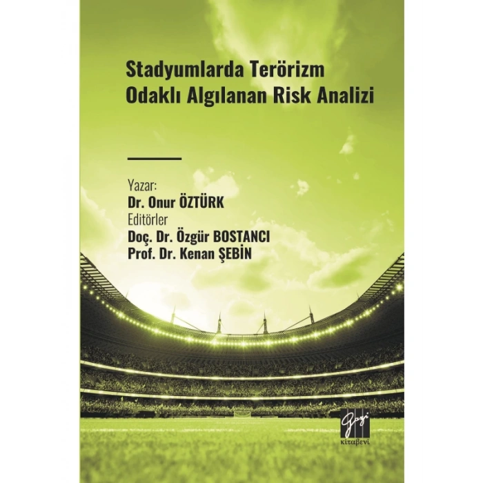 Stadyumlarda Terörizm Odaklı Algılanan Risk Analizi - Dr. Onur ÖZTÜRK - Doç. Dr. Özgür BOSTANCI - Prof. Dr. Kenan ŞEBİN