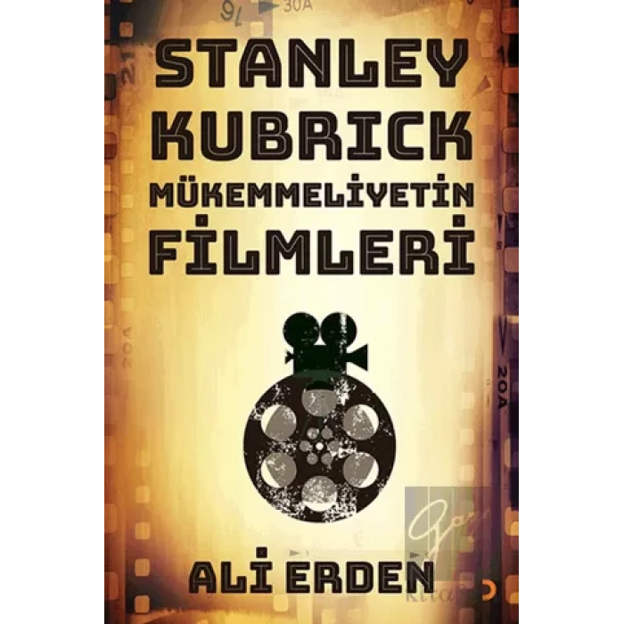 Stanley Kubrick: Mükemmeliyetin Filmleri