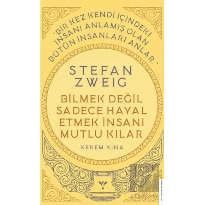 Stefan Zweig-Bilmek Değil Sadece Hayal Etmek İnsanı Mutlu Kılar