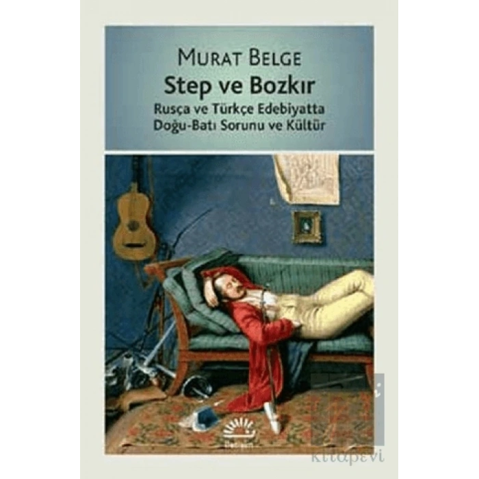 Step ve Bozkır: Rusya ve Türkçe Edebiyatta Doğu Batı Sorunu ve Kültür