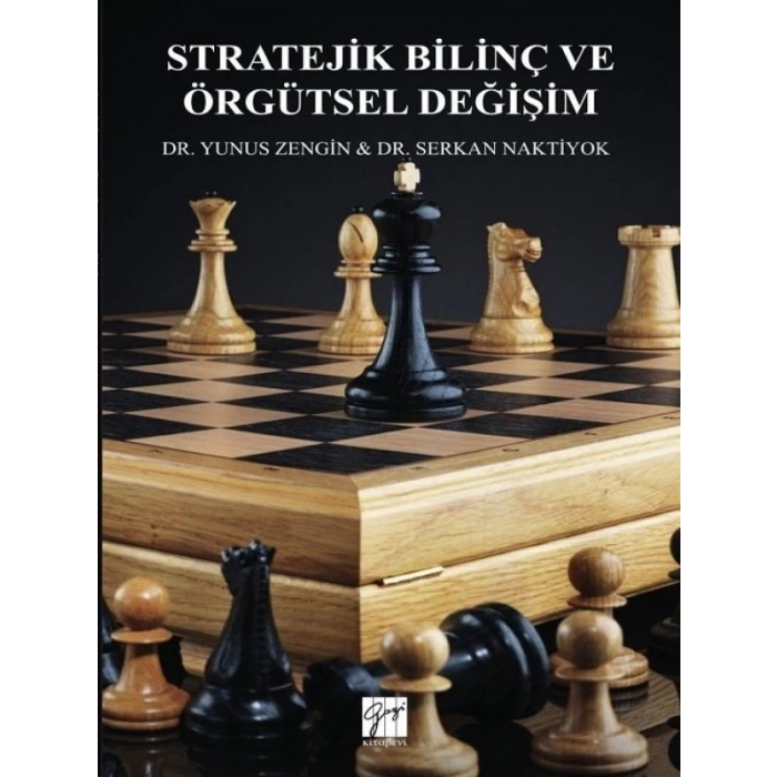 Stratejik Bilinç ve Örgütsel Değişim - Yunus Zengin, Serkan Naktiyok