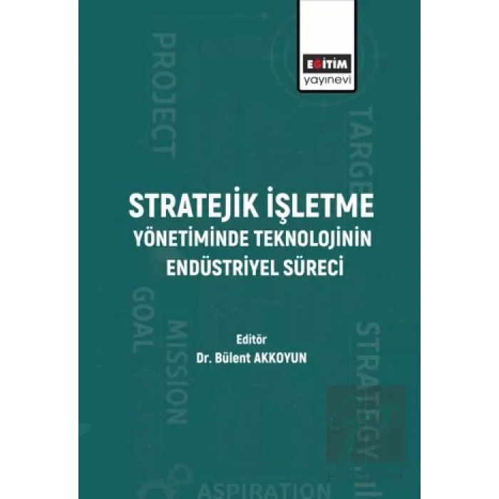 Stratejik İşletme Yönetiminde Teknolojinin Endüstriyel Süreci