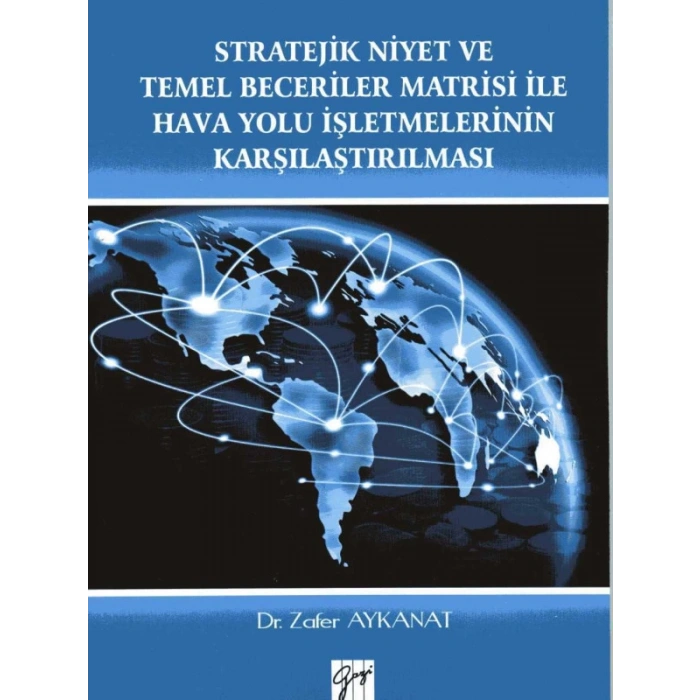 Stratejik Niyet ve Temel Beceriler Matrisi İle Hava Yolu İşletmelerinin Karşılaştırılması - Zafer Aykanat