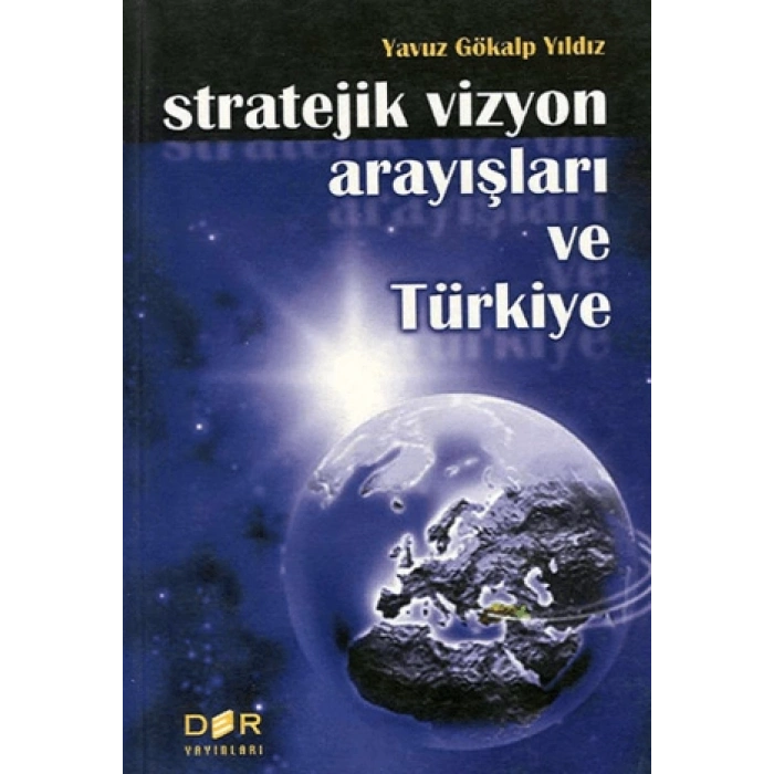 STRATEJİK VİZYON ARAYIŞLARI ve TÜRKİYE -Derin