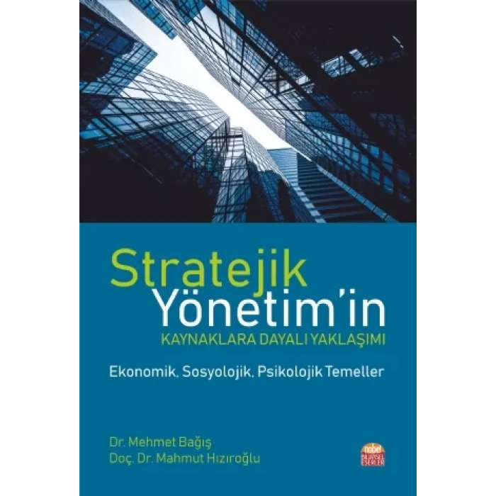 STRATEJİK YÖNETİM’in Kaynaklara Dayalı Yaklaşımı -Ekonomik, Sosyolojik, Psikolojik Temeller-