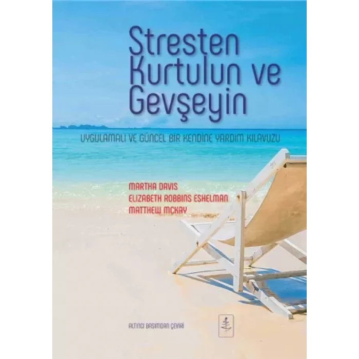 STRESTEN KURTULUN VE GEVŞEYİN Uygulamalı ve Güncel Bir Kendine Yardım Kılavuzu - The Relaxation and Stress Reduction Workbook