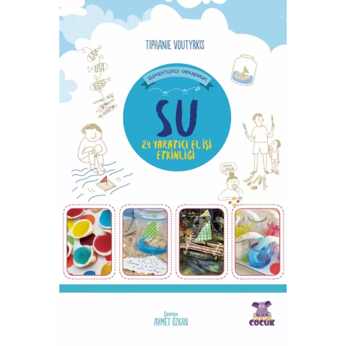 SU - Elementlerle Oynuyorum - 24 Yaratıcı El İşi Etkinliği / Je Joue Avec Les Éléments - Eau