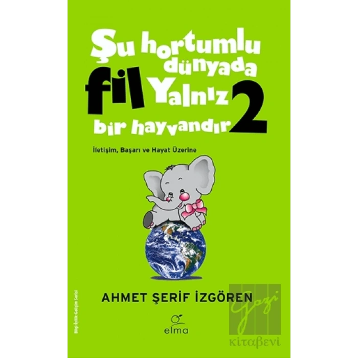 Şu Hortumlu Dünyada Fil Yalnız Bir Hayvandır 2 (Yeşil Kapak)