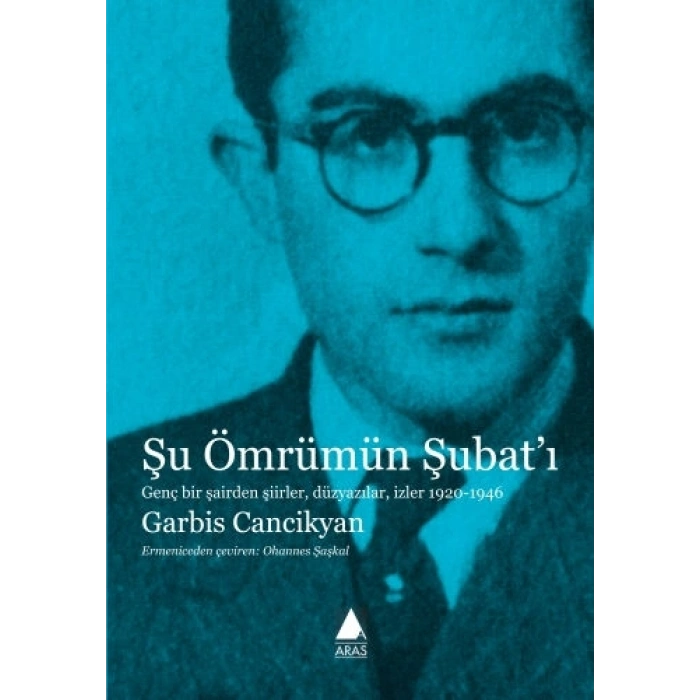 Şu Ömrümün Şubatı: Genç Bir Şairden Şiirler, Düzyazılar, İzler