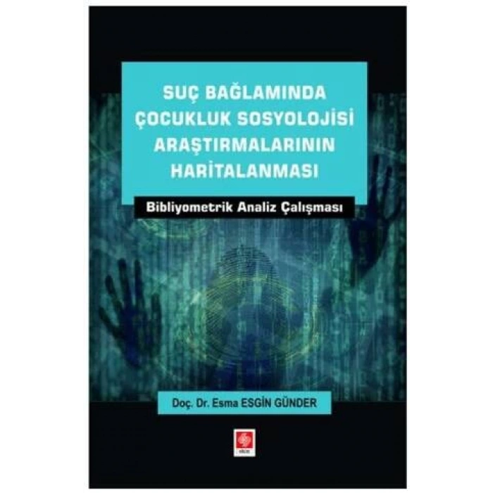 Suç Bağlamında Çocukluk Sosyolojisi Araştırmalarının Haritalanması Bibliyometrik Analiz Çalışması Esma Esgin Günder