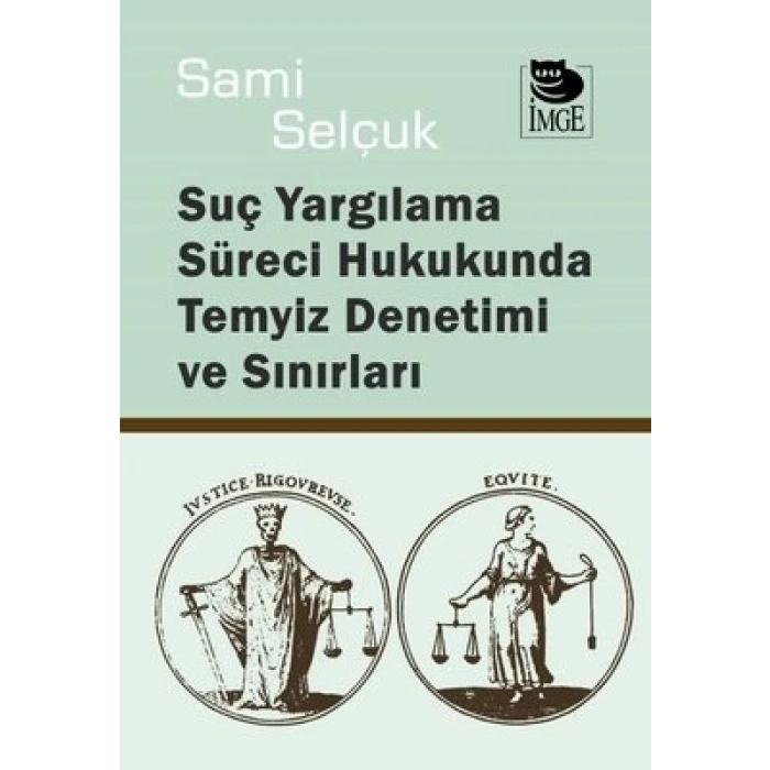 Suç Yargılama Süreci Hukukunda Temyiz Denetimi ve Sınırları