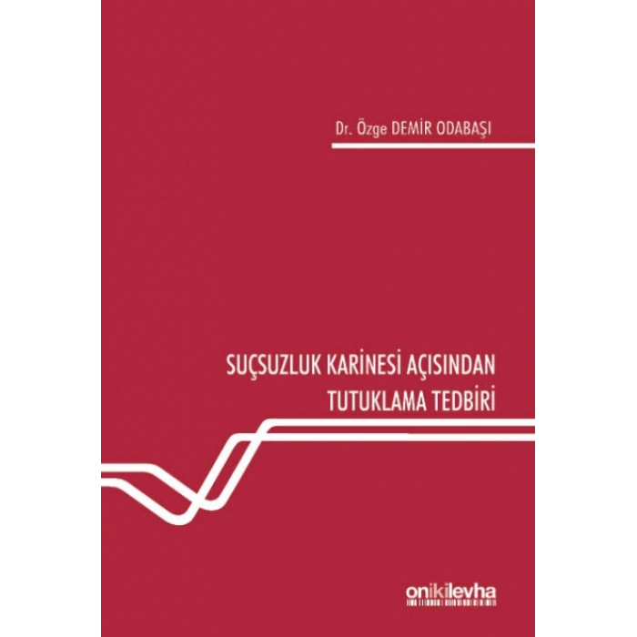 Suçsuzluk Karinesi Açısından Tutuklama Tedbiri