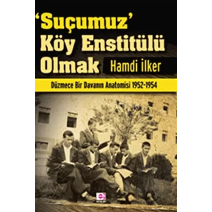 Suçumuz Köy Enstitülü Olmak