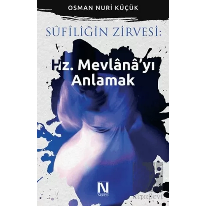 Sufiliğin Zirvesi: Hz. Mevlanayı Anlamak