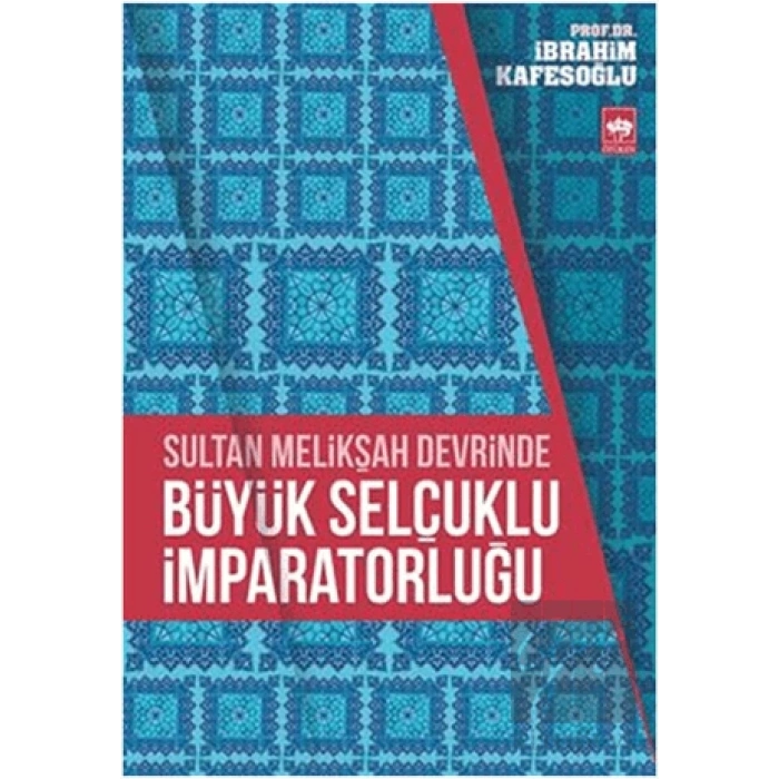 Sultan Melikşah Devrinde Büyük Selçuklu İmparatorluğu