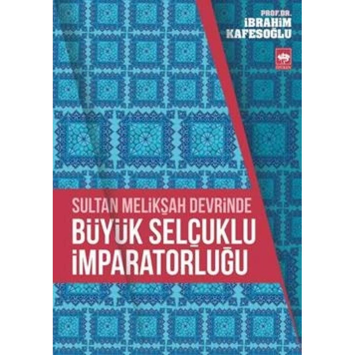 Sultan Melikşah Devrinde Büyük Selçuklu İmparatorluğu