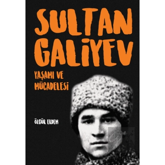 Sultangaliyev: Yaşamı ve Mücadelesi