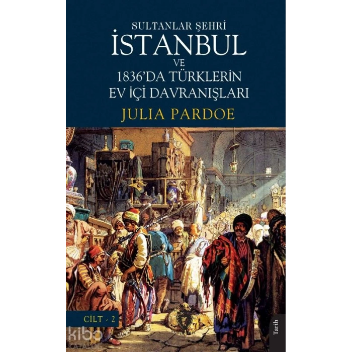 Sultanlar Şehri İstanbul ve 1836da Türklerin Ev İçi Davranışları