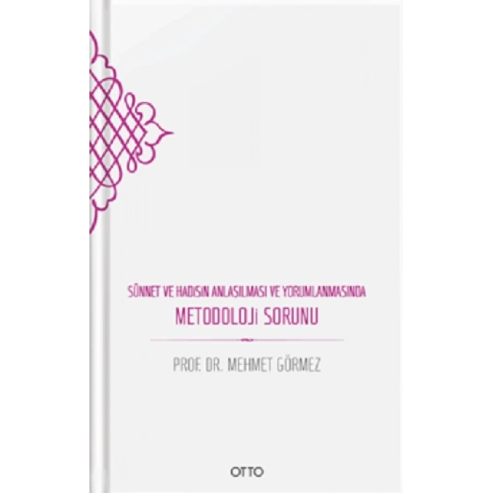 Sünnet Ve Hadisin Anlaşılması Ve Yorumlanmasında Metodoloji Sorunu (Ciltli)