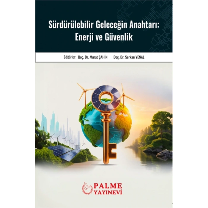 SÜRDÜRÜLEBİLİR GELECEĞİN ANAHTARI : ENERJİ VE GÜVENLİK - PALME