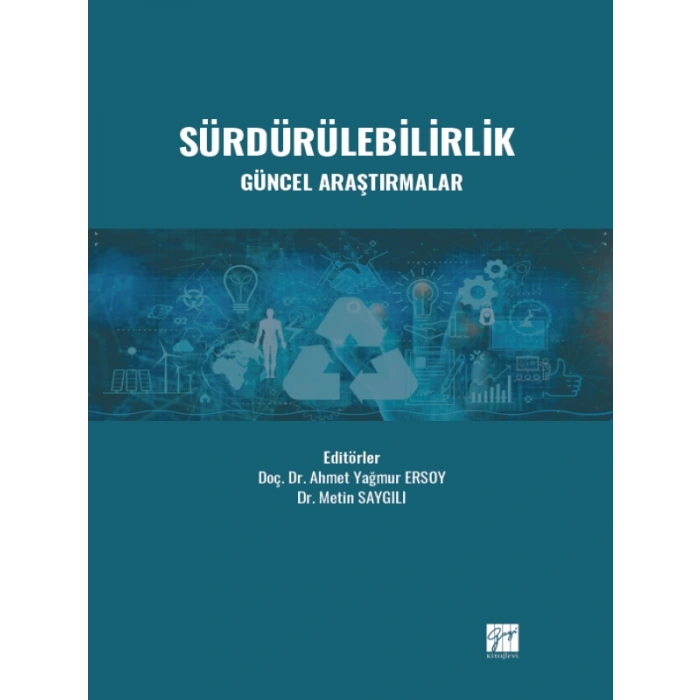 Sürdürülebilirlik Güncel Araştırmalar - Doç. Dr. Ahmet Yağmur ERSOY - Dr. Metin SAYGILI
