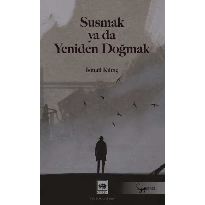 Susmak ya da Yeniden Doğmak