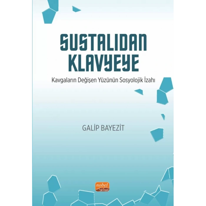 SUSTALIDAN KLAVYEYE - Kavgaların Değişen Yüzünün Sosyolojik İzahı