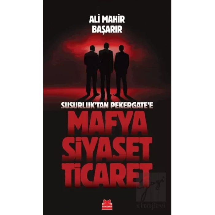Susurluktan Pekergatee Mafya-Siyaset-Ticaret