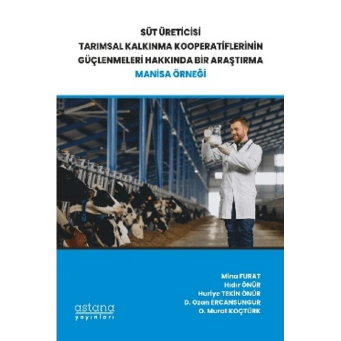 Süt Üreticisi Tarımsal Kalkınma Kooperatiflerinin Güçlenmeleri Hakkında Bir Araştırma