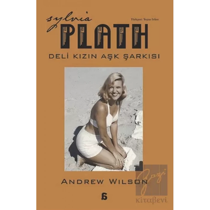 Sylvia Plath: Deli Kızın Aşk Şarkısı
