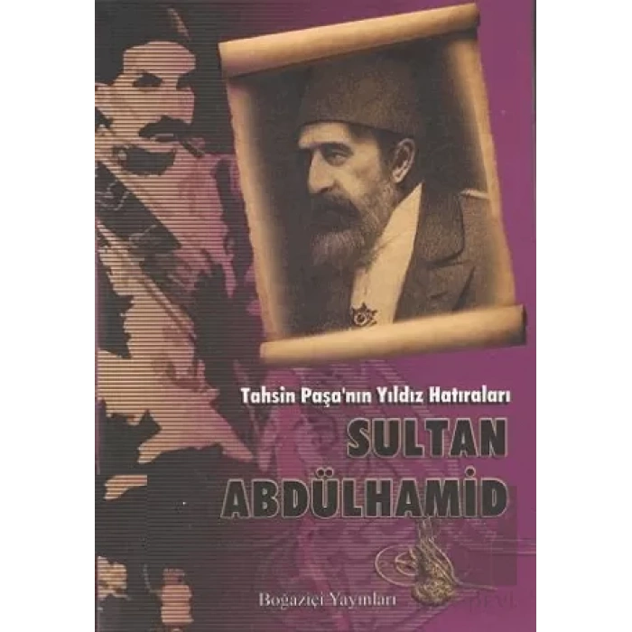 Tahsin Paşa’nın Yıldız Hatıraları Sultan Abdülhamid