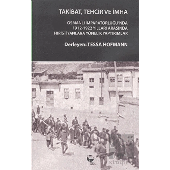 Takibat, Tehcir ve İmha