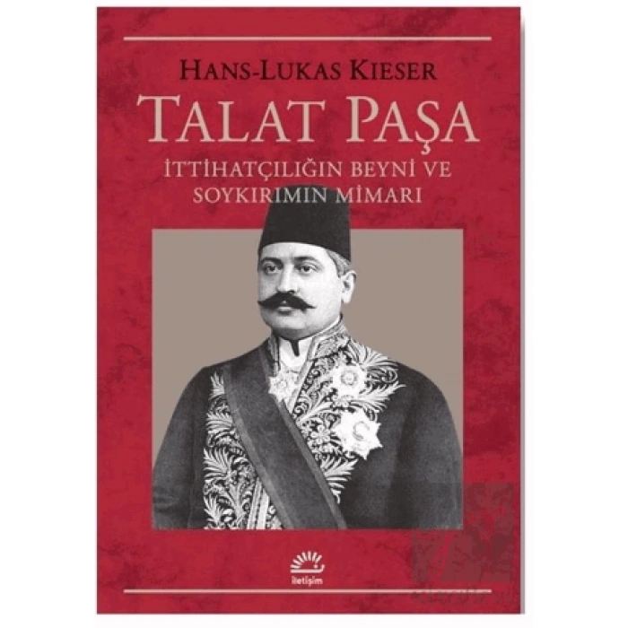 Talat Paşa: İttihatçılığın Beyni ve Soykırımın Mimarı