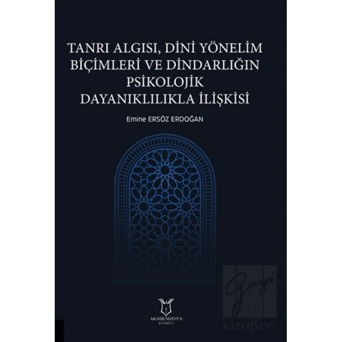 Tanrı Algısı, Dini Yönelim Biçimleri ve Dindarlığın Psikolojik Dayanıklılıkla İlişkisi